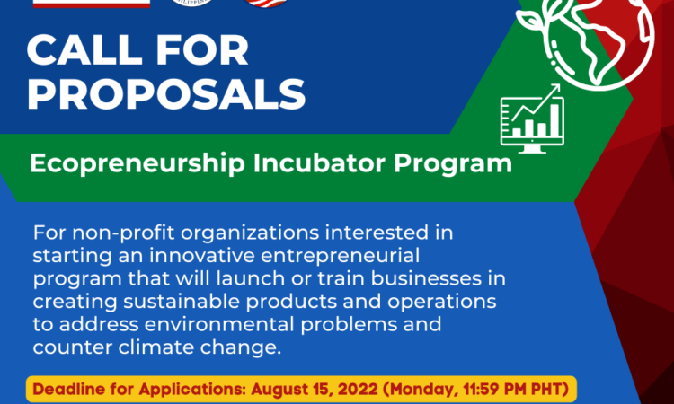 Call for proposals to the Ecopreneurship Incubator Program. For non-profit organizations interested in starting an innovative entrepreneurial program that will launch or train businesses in creating sustainable products and operations to address environmental problems and counter climate change. Deadline for Applications: August 15, 2022 (Monday, 11:59 PM PHT)